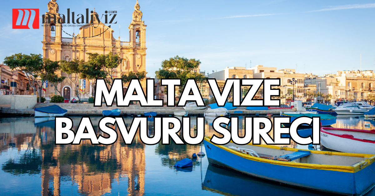 Malta’da Vize Başvuru Süreci