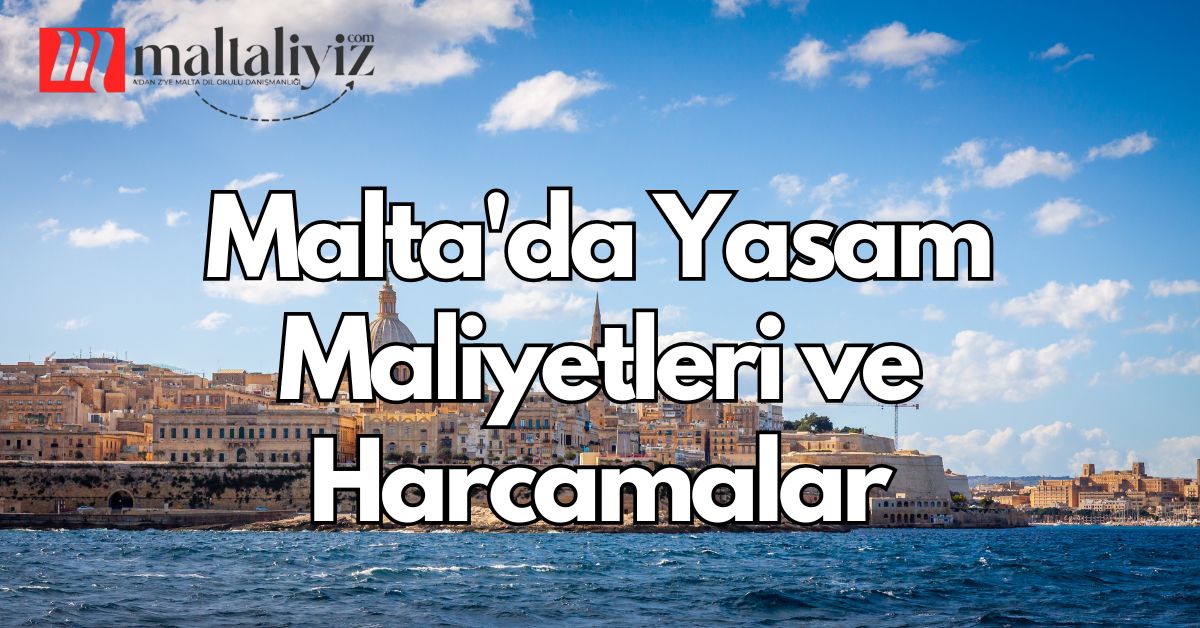 Malta’da Yaşam Maliyetleri ve Harcamalar