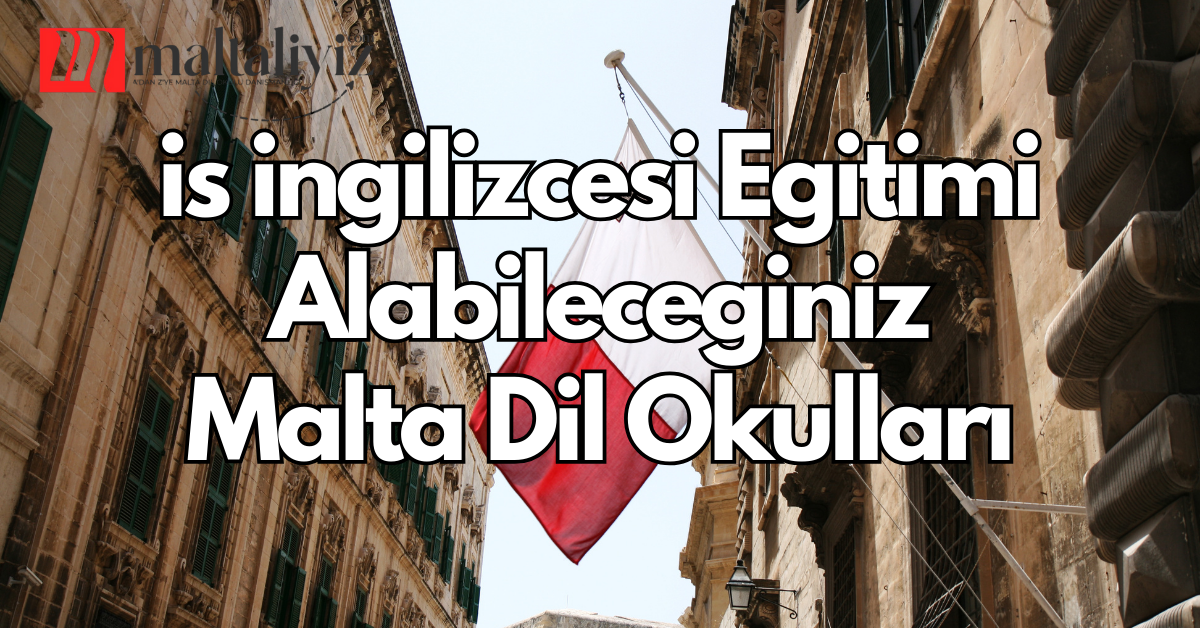İş İngilizcesi Eğitimi Alabileceğiniz Malta Dil Okulları