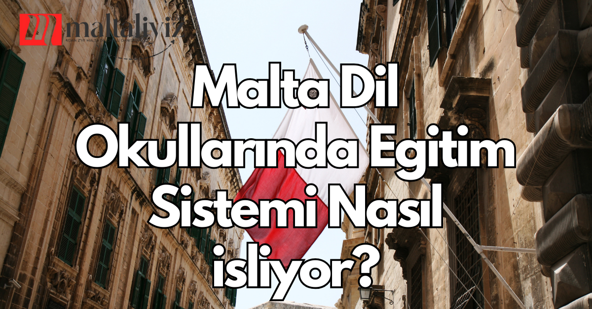 Malta Dil Okullarında Eğitim Sistemi Nasıl İşliyor?