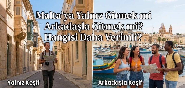 malta ya yalnız gitmek mi arkadaşla gitmek mi